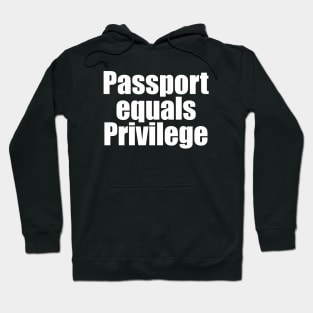 Passport = Privilege Hoodie